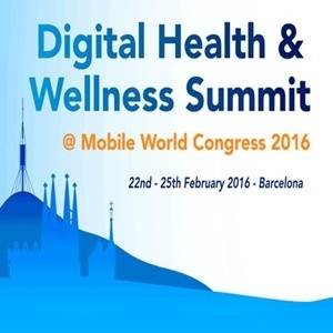 Digital Health & Wellness Summit at Mobile World Congress 2016 Digital Health & Wellness Summit at Mobile World Congress 2016
