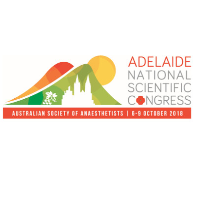Australian Society of Anaesthetists’ 2018 National Scientific Congress Australian Society of Anaesthetists’ 2018 National Scientific Congress