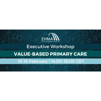 Executive Workshop – Value-based Primary Care - EHMA Executive Workshop – Value-based Primary Care - EHMA