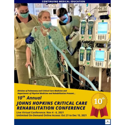 10th Annual Johns Hopkins Critical Care Rehabilitation Conference 10th Annual Johns Hopkins Critical Care Rehabilitation Conference