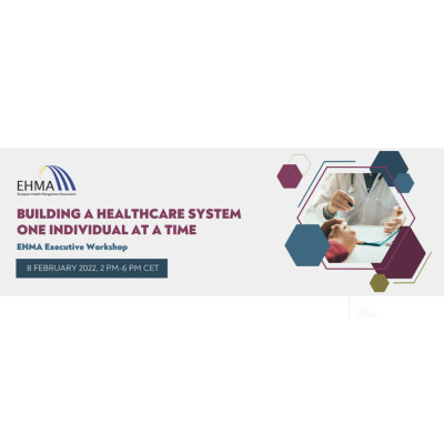 Building a healthcare system one individual at a time &ndash; EHMA Workshop