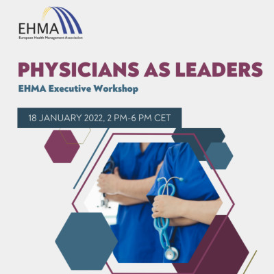 Physicans as Leaders – EHMA Workshop Series 2022 Physicans as Leaders – EHMA Workshop Series 2022