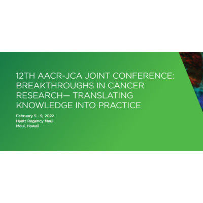 12TH AACR-JCA JOINT CONFERENCE: BREAKTHROUGHS IN CANCER RESEARCH 12TH AACR-JCA JOINT CONFERENCE: BREAKTHROUGHS IN CANCER RESEARCH
