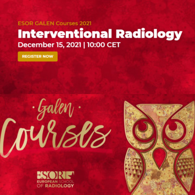 ESOR GALEN Courses 2021 Interventional Radiology ESOR GALEN Courses 2021 Interventional Radiology
