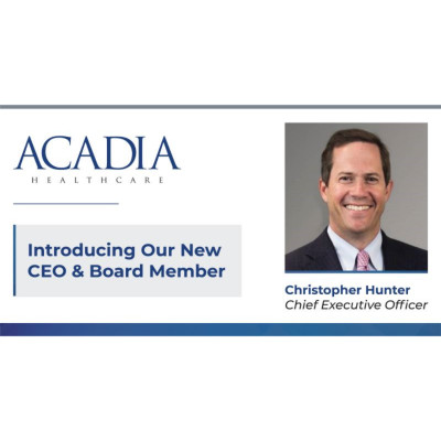 Acadia Healthcare宣布克裏斯托弗·亨特（Christopher Hunter）擔任新首席執行官