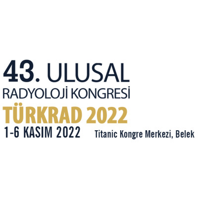 TURKRAD 2022-43rd Turkish National Radiology Congress TURKRAD 2022-43rd Turkish National Radiology Congress