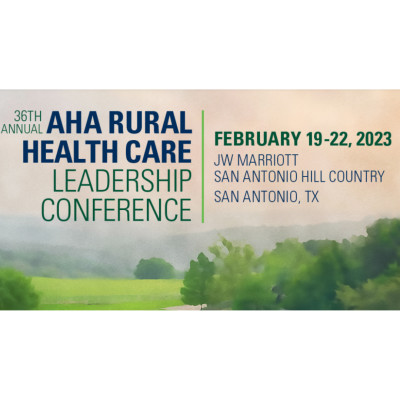 36th Annual AHA Rural Health Care Leadership Conference 2023 36th Annual AHA Rural Health Care Leadership Conference 2023