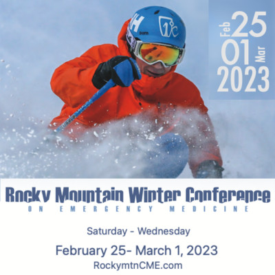 2023 Rocky Mountain Winter Conference on Emergency Medicine 2023 Rocky Mountain Winter Conference on Emergency Medicine