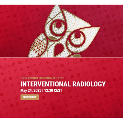 ESOR Foundation Courses 2023 - Interventional Radiology ESOR Foundation Courses 2023 - Interventional Radiology