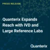 Quanterix Expands Reach with IVD and Large Reference Labs