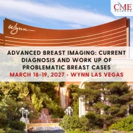 Advanced Breast Imaging: Current Diagnosis and Work Up of Problematic Breast Cases Conference 2027