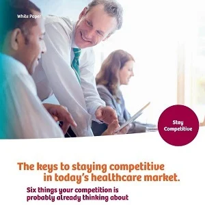 The Keys to Staying Competitive in Today’s Healthcare Market