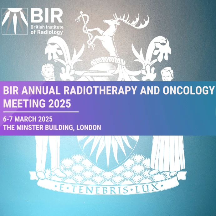 BIR Annual Radiotherapy and Oncology Meeting 2025