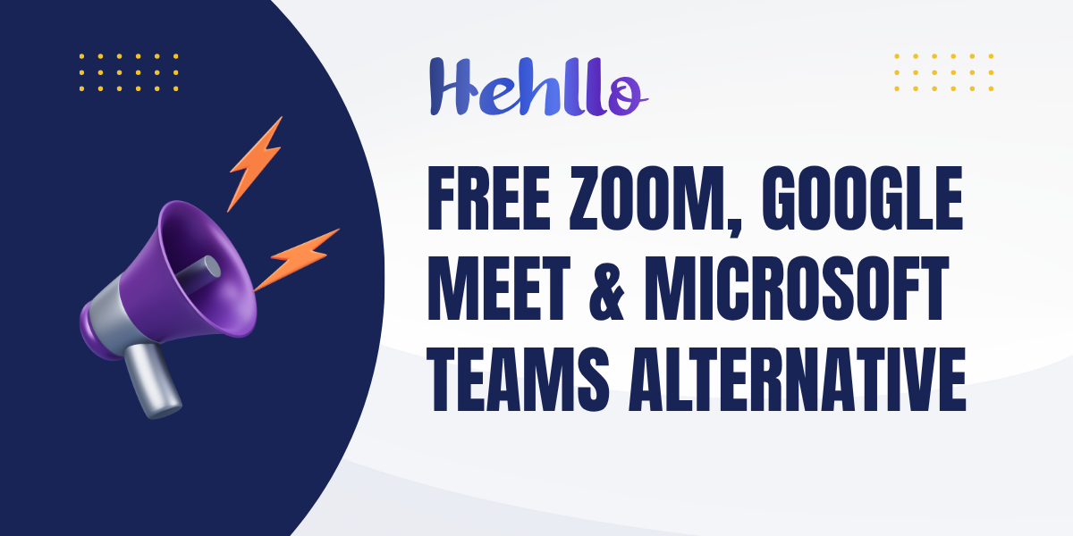 Hehllo: A Free Alternative to Zoom, Google Meet and Microsoft Teams