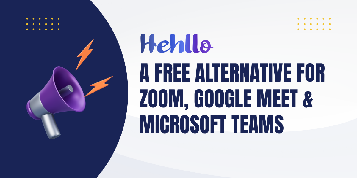 Hehllo: A Free Alternative to Zoom, Google Meet and Microsoft Teams