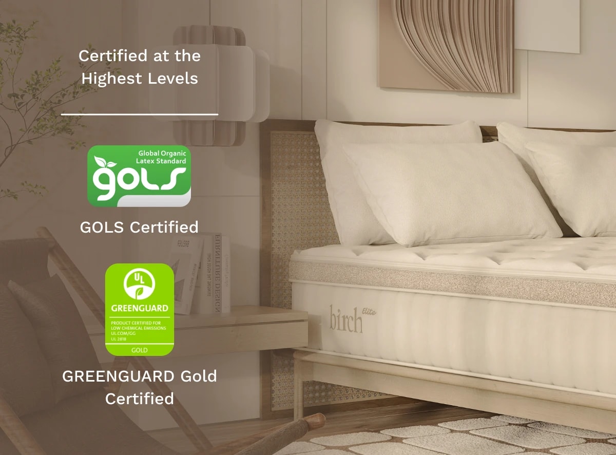 The Birch Elite is GOLS and Greenguard GOLD certified.