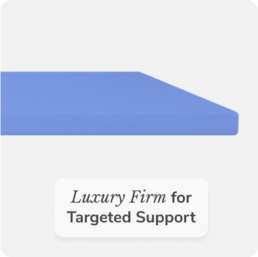 Add firm support with our Luxury Firm option