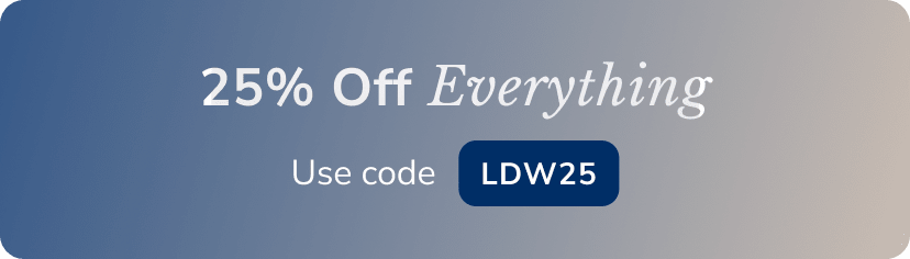 Save 25% percent on your entire order with code LWD25