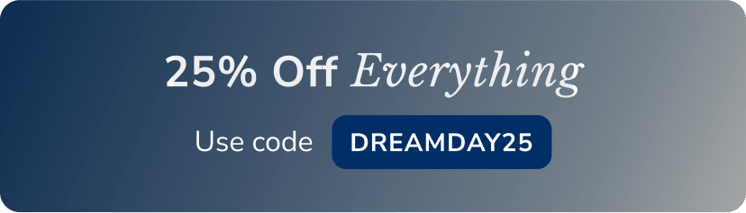 Shop the Dream Day Sale for 25% off everything!