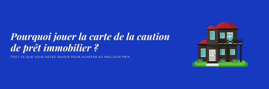 Comment améliorer son dossier avec une caution de prêt immobilier ?