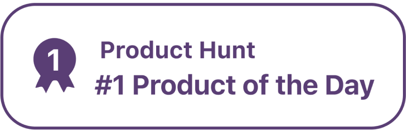 Awarded Product Hunt #1 Product of the Day