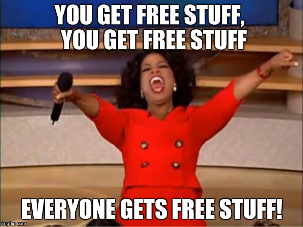 YOU GET FREE STUFF, YOU GET FREE STUFF EVERYONE GETS FREE STUFF! Oprah free stuff freshers week university UK