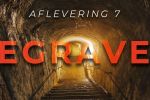 AFLEVERING 7 • BEGRAVEN