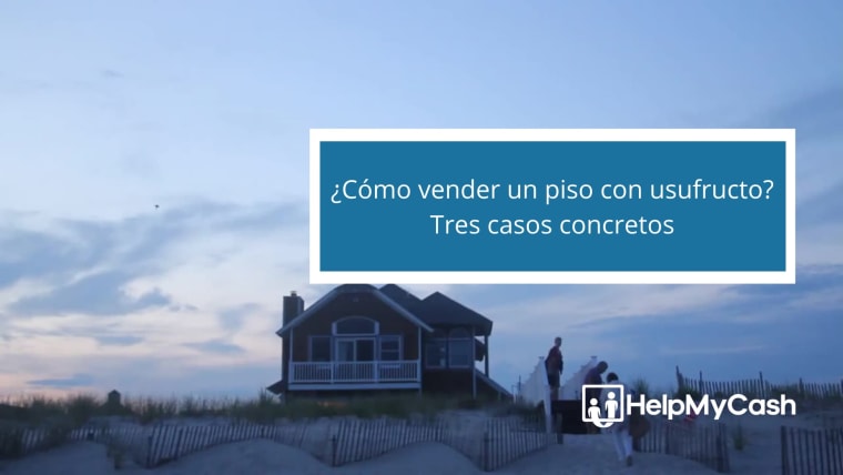 ¿Qué es y cómo vender un piso con usufructo?