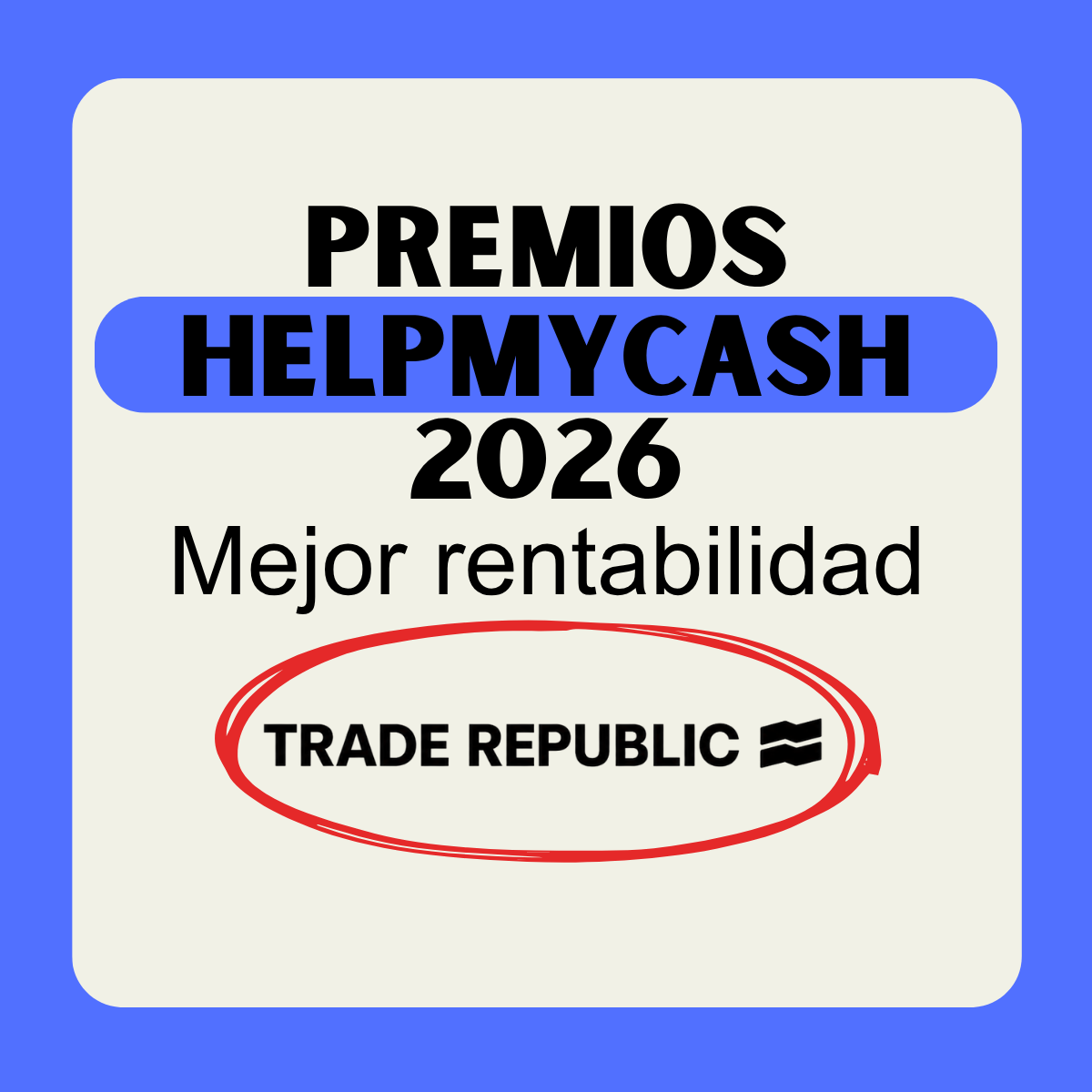 Premios HelpMyCash 2026: Mejor rentabilidad. Trade Republic rodeado por un óvalo rojo.