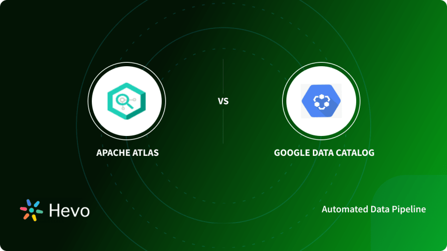 Apache Atlas vs Google Data Catalog Simplified 101: Key Differences - Learn  | Hevo
