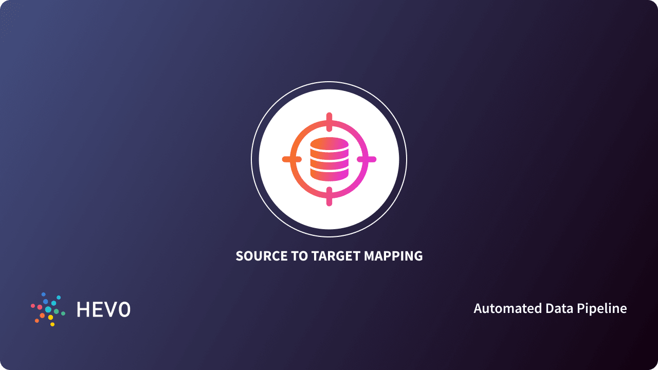 Source to Target Mapping: 6 Easy Steps