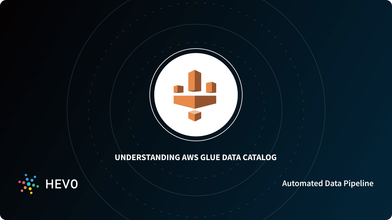 Working with AWS Glue Data Catalog An Easy Guide 101