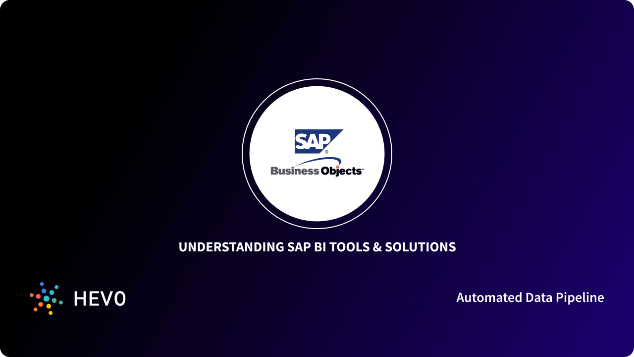 Sap Bi Tools Solutions A Comprehensive Guide Learn Hevo