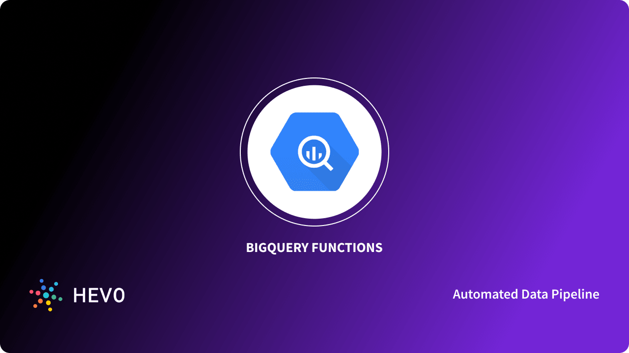 Setting Up User Defined Bigquery Functions 2 Easy Methods Learn Hevo