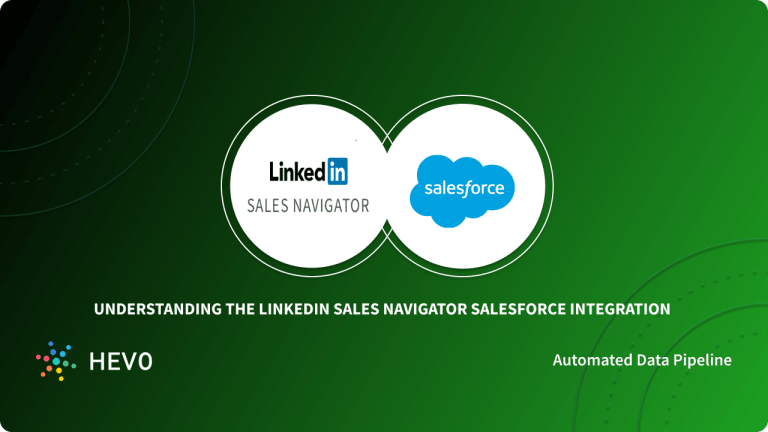 Setting Up Salesforce LinkedIn Integration: 3 Easy Steps - Learn   Hevo