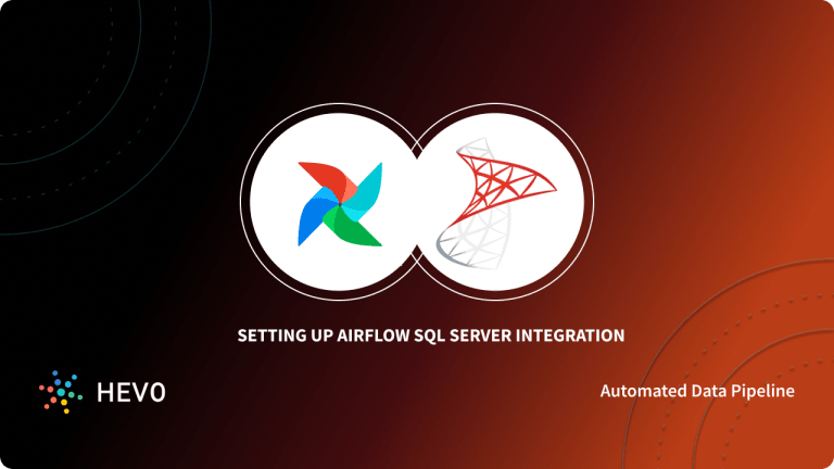 Setting Up Airflow SQL Server Integration: 6 Easy Steps - Learn | Hevo