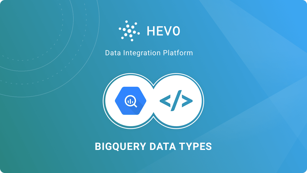 8 Google BigQuery Data Types: A Comprehensive Guide