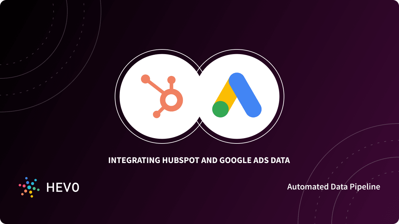 Integrate Hubspot And Google Ads 2 Easy Steps Learn Hevo Integrate Hubspot And Google Ads 2 Easy Steps Learn Hevo