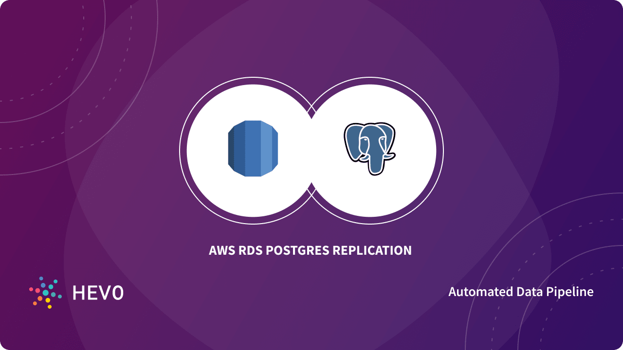 AWS RDS Postgres Replication: 3 Comprehensive Aspects - Learn | Hevo
