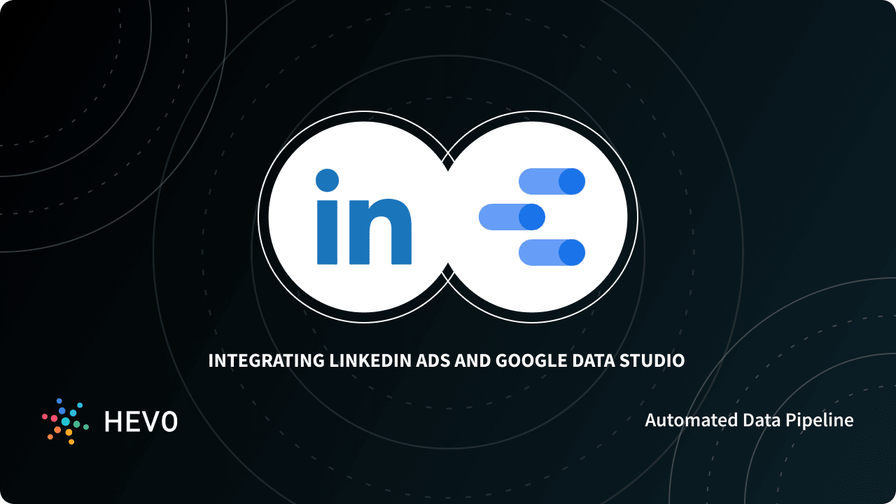 How to Connect LinkedIn Ads to Google Data Studio