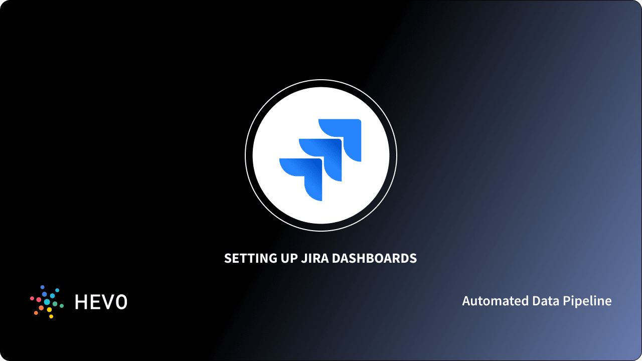 Setting up Jira Dashboards 5 Easy Steps Learn Hevo