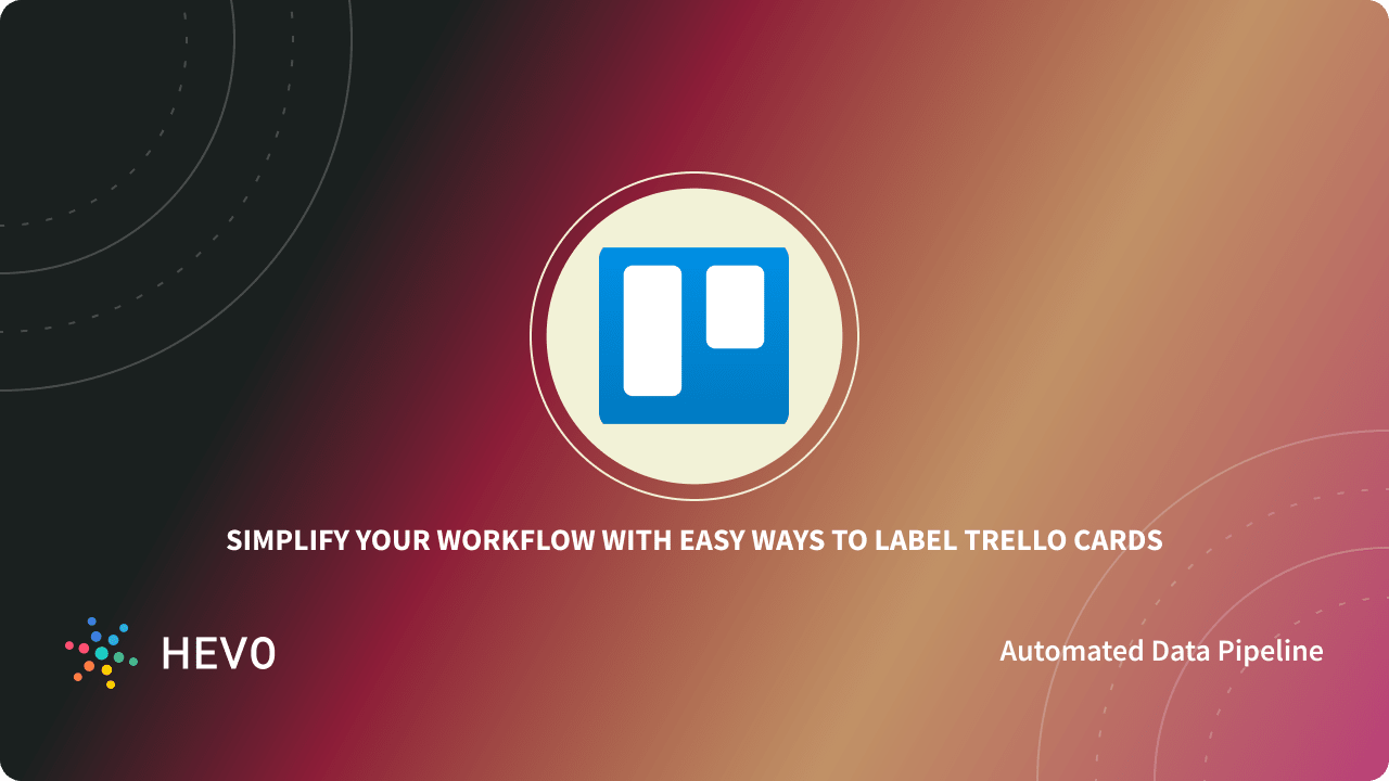 Simplify your Workflow with Easy Ways to Label Trello Cards