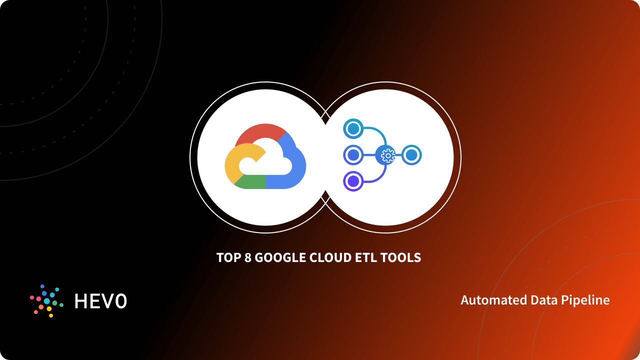 8 Best Google Cloud ETL Tools