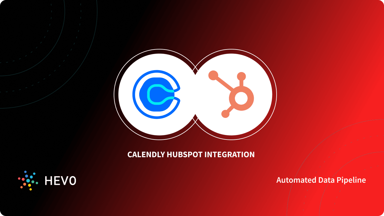 Calendly HubSpot Integration 2 Easy Steps Learn Hevo