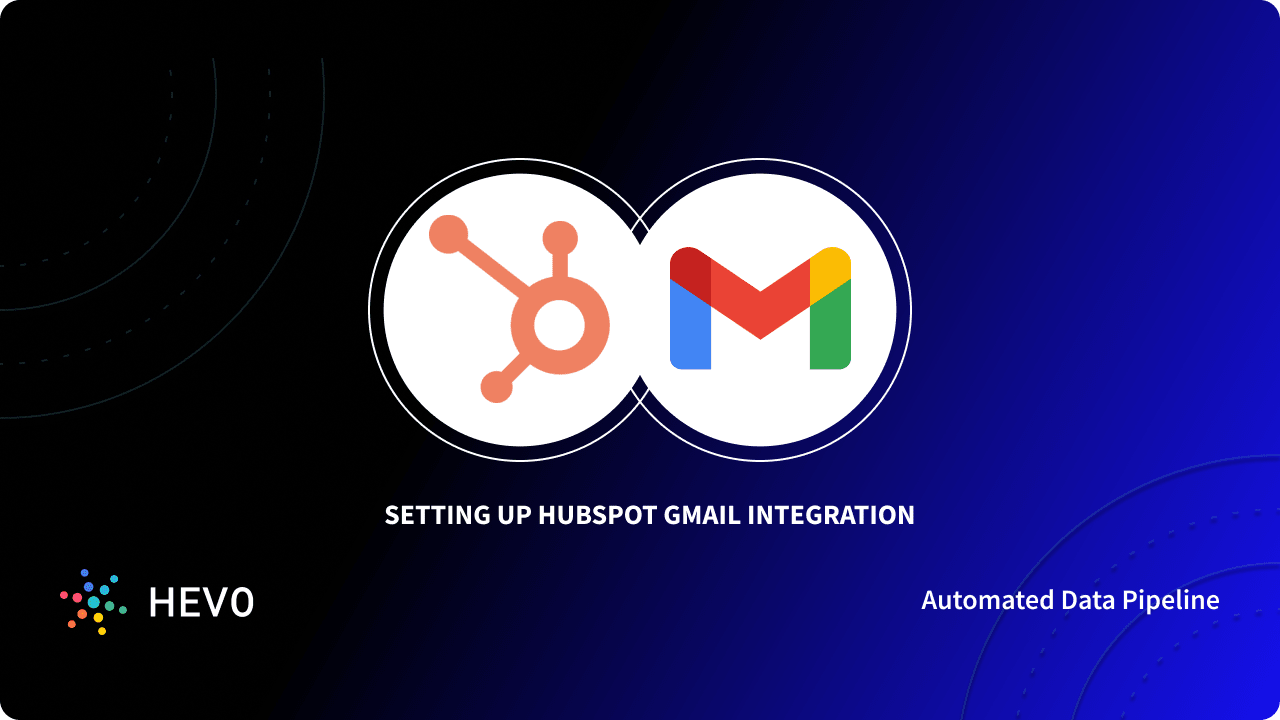 HubSpot Gmail Integration: Easy Steps 4 Distinct Use Cases