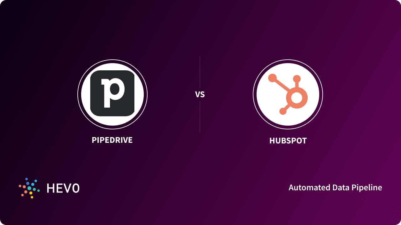 Pipedrive vs HubSpot 3 Critical Differences Learn Hevo