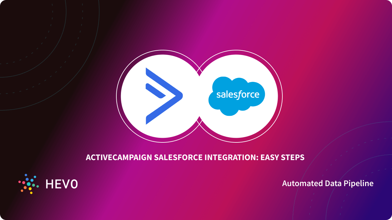 ActiveCampaign Salesforce Integration 6 Easy Steps Learn Hevo