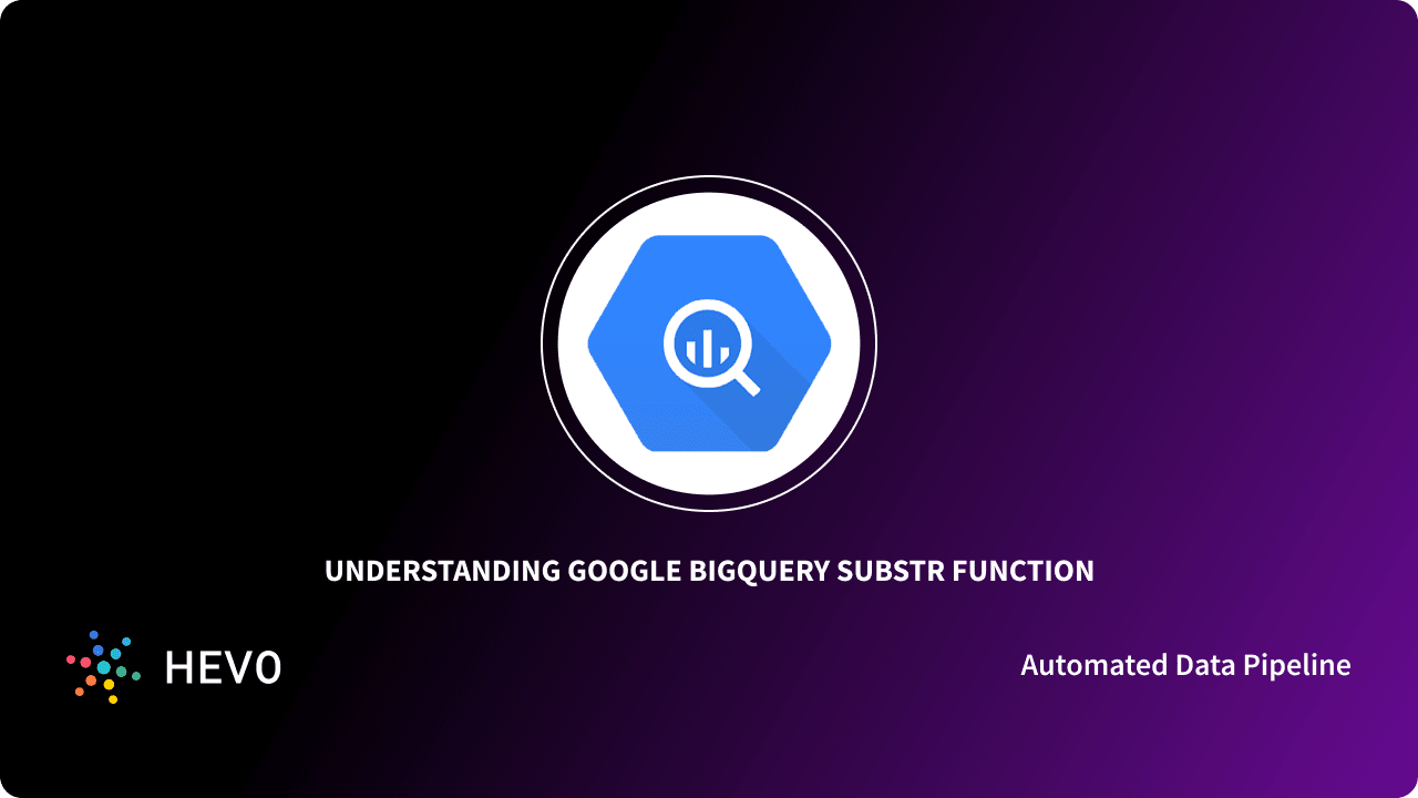 BigQuery SUBSTR Function Simplified 101