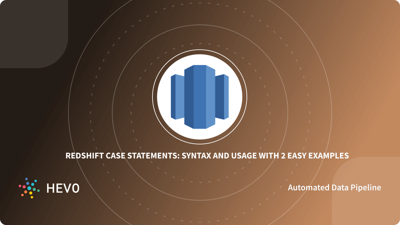 redshift-case-statements-syntax-and-usage-with-2-easy-examples-learn-hevo