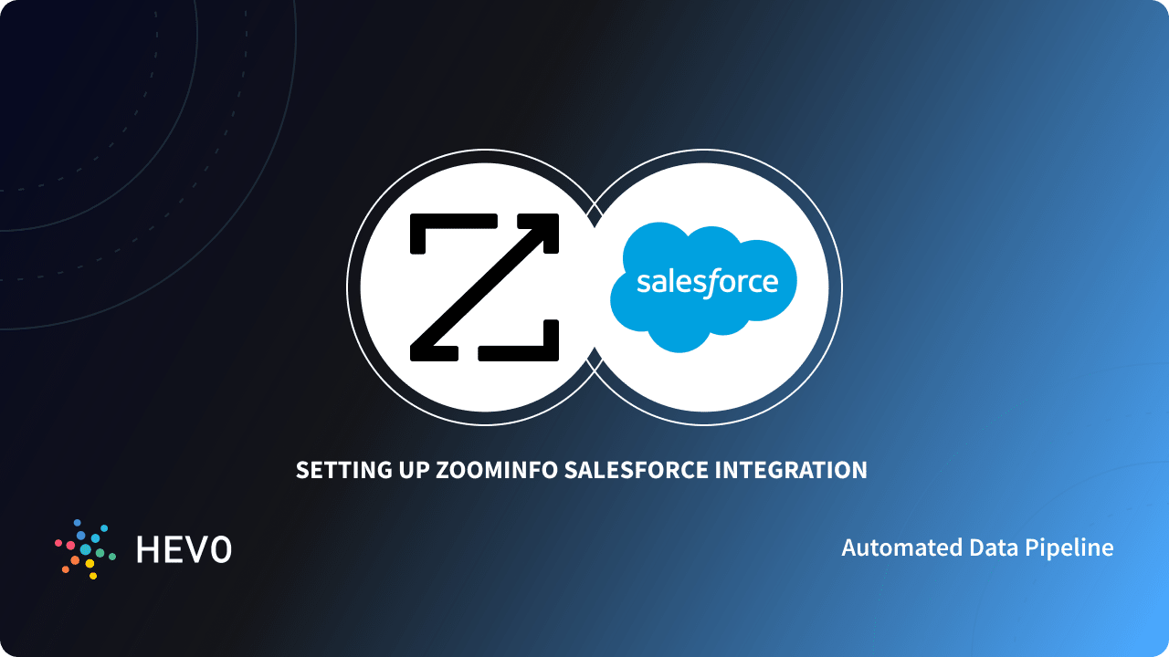 Setting Up ZoomInfo Salesforce Integration 5 Easy Steps Learn Hevo